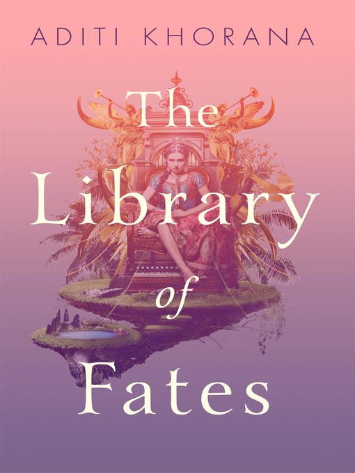 Title details for The Library of Fates by Aditi Khorana - Wait list